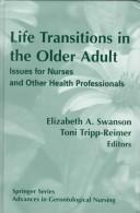 Cover of: Life transitions in the older adult by Elizabeth A. Swanson, Toni Tripp-Reimer, editors.