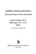 Nursing, images and ideals by Stuart F. Spicker, Sally Gadow