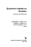 Cover of: European-American elderly by Christopher L. Hayes, Richard A. Kalish, David Guttmann, editors.
