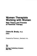 Women therapists working with women by Claire M. Brody