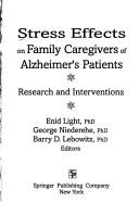 Cover of: Stress effects on family caregivers of Alzheimer's patients: research and interventions