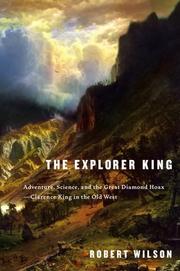 Cover of: explorer King: adventure, science, and the great diamond hoax, Clarence King in the Old West