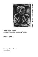 Cover of: Terrible beauty: Yeats, Joyce, Ireland, and the myth of the devouring female