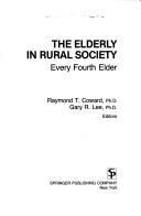 The Elderly in rural society by Raymond T. Coward, Gary R. Lee