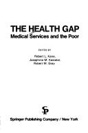 Cover of: The Health gap: medical services and the poor