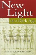 Cover of: New light on a dark age: exploring the culture of geometric Greece