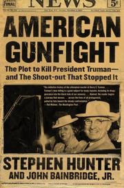 Cover of: American Gunfight: The Plot to Kill President Truman--and the Shoot-out That Stopped It
