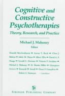 Cognitive and constructive psychotherapies by Michael J. Mahoney