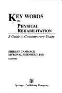 Cover of: Key words in physical rehabilitation by Shirley Cammack, Myron G. Eisenberg, editors.