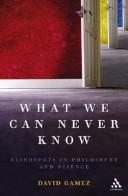 Cover of: What We Can Never Know | David Gamez