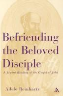Cover of: Befriending the Beloved Disciple: A Jewish Reading of the Gospel of John
