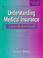 Cover of: Understanding Medical Insurance: A Step-By-Step Guide (Medical Assisting Exam Review: Preparation for the CMA, Rma, & Cmas)