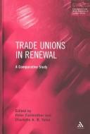 Cover of: Trade unions in renewal: a comparative study