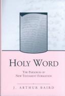 Cover of: Holy Word: The Paradigm of New Testament Formation (Journal for the Study of the New Testament Supplement)