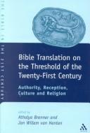 Cover of: Bible translation on the threshold of the twenty-first century: authority, reception, culture, and religion