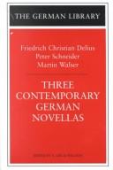 Cover of: Three contemporary German novellas by edited by A. Leslie Willson.