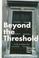 Cover of: Beyond the threshold