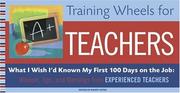 Cover of: Training Wheels for Teachers: What I Wish I Had Known My First 100 Days on the Job: Wisdom, Tips, and Warnings from Experienced Teachers