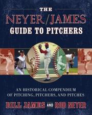 Cover of: The Neyer/James Guide to Pitchers: An Historical Compendium of Pitching, Pitchers, and Pitches