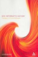 Cover of: God Interrupts History: Theology in a Time of Upheaval