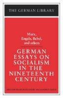 Cover of: German essays on socialism in the nineteenth century: theory, history, and political organization, 1844-1914