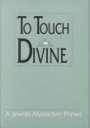 Cover of To touch the divine by Unknown
