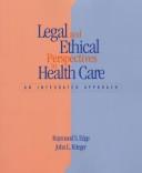 Cover of: Legal and ethical perspectives in health care: an integrated approach