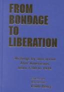 Cover of: From bondage to liberation: writings by and about Afro-Americans from 1700 to 1918