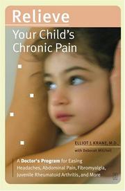 Cover of: Relieve Your Child's Chronic Pain by Elliot J., M.D. Krane, Deborah Mitchell