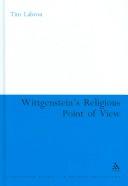 Cover of: Wittgenstein's Religious Point of View (Continuum Studies in Philosophy)