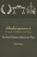 Cover of: Shakespeare's Consuls, Cardinals, and Kings: The Real History Behind the Plays