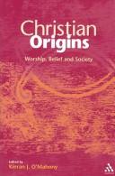 Cover of: Christian Origins: Worship, Belief and Society (Journal for the Study of the New Testament. Supplement Series, 241)