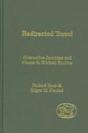 Cover of: Redirected Travel: Alternative Journeys and Places in Biblical Studies (Journal for the Study of the Old Testament Supplement #382)