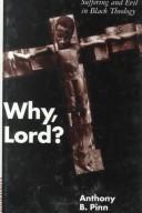 Cover of: Why, Lord? by Anthony B. Pinn