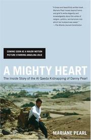 Cover of: A Mighty Heart: The Inside Story of the Al Qaeda Kidnapping of Danny Pearl