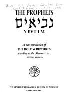 Cover of: The Prophets =: Neviʹim = Neviʹim ; a new translation of the Holy Scriptures according to the Masoretic text : second section.