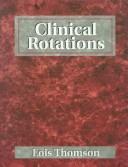 Cover of: Clinical Rotations (Health Occupations) | Lois Thomson