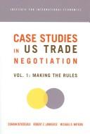 Cover of: Case Studies in U S Trade Negotiation by Charan Devereaux, Robert Z. Lawrence, Michael D. Watkins