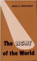 Cover of: The Light of the World by Serge Verhovskoy, Serge S. Verhonskoy