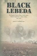 Cover of: Black Lebeda: The Russian Famine Diary of Ara Kazan District Supervisor J. Rives Childs, 1921-1923