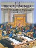 Cover of: The Biblical Engineer: How the Temple in Jerusalem Was Built