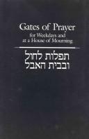 Cover of: Gates of prayer: for weekdays and at a house of mourning = [Tefilot le-ḥol uṿe-vet ha-evel] : a gender sensitive prayerbook