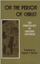 Cover of: On the person of Christ by Justinian I, the Great, Emperor of Byzantine