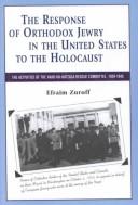 Cover of: Response of Orthodox Jewry in the United States: The Activities of the Vaad Ha-Hatzala Rescue Committee, 1939-1945
