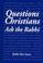 Cover of: Questions Christians Ask the Rabbi