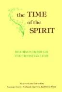 Cover of: The Time of the spirit by selected and edited by George Every, Richard Harries, Kallistos Ware.