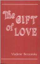 Cover of: The gift of love by Vladimir Berzonsky
