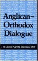 Cover of: Anglican-Orthodox Dialogue: The Dublin Agreed Statement, 1984