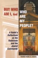 Cover of: But Who Am I, and Who Are My People?: A Rabbi's Reflections on the Rabbinate and the Jewish Community