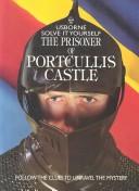 Cover of: Who's the Prisoner of Portcullis Castle? (Solve It Yourself Series) by Phil Roxbee-Cox